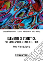 Elementi di statistica per l'ingegneria e l'architettura. Teoria ed esercizi svolti