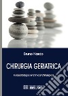 Chirurgia geriatrica. Fisiopatologia e clinica chirurgica libro