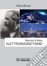 Esercizi di fisica. Elettromagnetismo