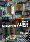 Esercizi per il corso di fondamenti di elettronica libro