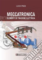 Meccatronica. Elementi di trazione elettrica