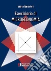 Eserciziario di microeconomia libro di Cati Matteo M.