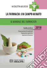 La farmacia. Un campo minato. Il manuale del farmacista. Guida pratica libro