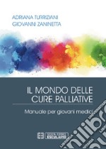 Il mondo delle cure palliative. Manuale per giovani medici