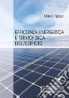 Efficienza energetica e termofisica dell'edificio libro di Spiga Marco