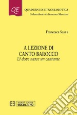 A lezione di canto barocco. Lì dove nasce un cantante