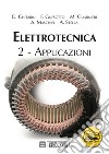 Elettrotecnica. Vol. 2: Applicazioni libro