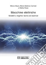 Macchine elettriche. Modelli a regime: teoria ed esercizi libro