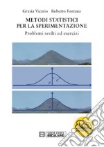 Metodi Statistici per la sperimentazione. Problemi svolti ed esercizi. Con espansione online libro