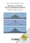 Metodi Statistici per la sperimentazione. Problemi svolti ed esercizi. Con espansione online libro di Vicario Grazia Fontana Roberto