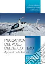 Meccanica del volo dell'elicottero. Appunti delle lezioni libro