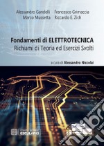 Fondamenti di Elettrotecnica - Richiami di Teoria ed Esercizi Svolti