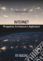 Internet. Prospettive, architetture, applicazioni