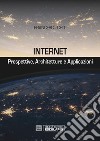 Internet. Prospettive, architetture, applicazioni libro