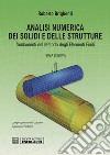 Analisi numerica dei solidi e delle strutture. Fondamenti del metodo degli elementi finiti libro