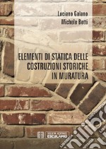 Elementi di statica delle costruzioni storiche in muratura libro