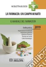 La farmacia. Un campo minato. Il manuale del farmacista. Guida pratica libro