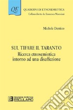 Sul tifare il Taranto. Ricerca etnosemiotica intorno a una disaffezione libro