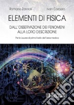 Elementi di fisica. Per le lauree di primo livello dell'area medica. Dall'osservazione dei fenomeni alla loro descrizione libro