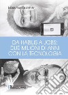 Da Habilis a Jobs: due milioni di anni con la tecnologia libro di Guarnieri Massimo
