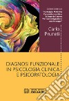 Diagnosi funzionale in psicologia clinica e psicopatologia libro di Pruneti Carlo