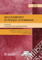 Regolamento di polizia veterinaria. Approvato con D.P.R. 8.2.1954, n. 320. Annotato, integrato ed aggiornato al 31 gennaio 2020. Con espansione online libro