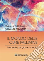 Il mondo delle cure palliative. Manuale per giovani medici