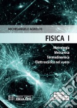 Fisica 1. Metrologia Meccanica Termodinamica Elettrostatica nel vuoto