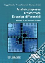 Analisi complessa. Trasformate. Equazioni differenziali. Elementi di teoria ed esercitazioni. Con Contenuto digitale per accesso on line libro