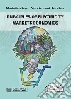 Principles of electricity markets economics libro di Coppo Massimiliano Lorenzoni Arturo Bano Laura