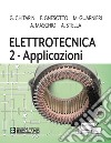 Elettrotecnica. Vol. 2: Applicazioni libro