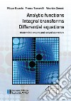 Analytic functions integral transforms differential equations. Theoretical topics and solved exercises libro