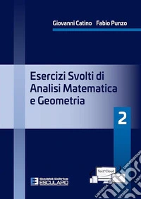 Esercizi svolti di analisi matematica e geometria 2. Con TextInCloud libro