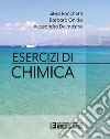 Esercizi di chimica libro di Ronchetti Silvia Onida Barbara Delmastro Alessandro