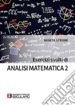 Esercizi svolti di Analisi Matematica 2