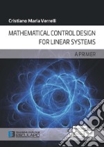 Mathematical control design for linear systems. A primer