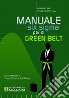 Manuale Six Sigma per le Green Belt libro di Brun Alessandro Casadio Strozzi Matteo