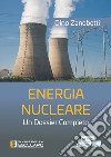 Energia nucleare. Un dossier completo libro di Zanobetti Dino