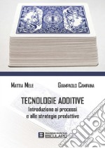 Tecnologie additive. Introduzione ai processi e alle strategie produttive libro