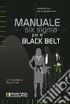 Manuale Six Sigma per le Black Belt libro