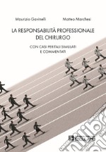 La responsabilità professionale del chirurgo. Con casi peritali simulati e commentati