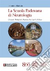 La Scuola Padovana di Neurologia. Contenuti, protagonisti, memorie di un secolo di storia libro