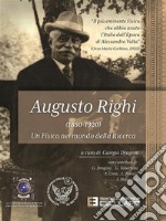 Augusto Righi (1850-1920). Un fisico nel mondo della ricerca libro