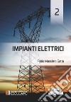 Impianti elettrici. Vol. 2 libro