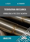 Tecnologia meccanica. Introduzione ai processi di saldatura libro di Ascari Alessandro Fortunato Alessandro