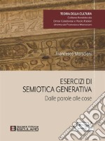 Esercizi di semiotica generativa. Dalle parole alle cose libro