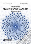 Fondamenti di algebra lineare e geometria. Teoria ed esercizi. Con accesso al Textincloud libro