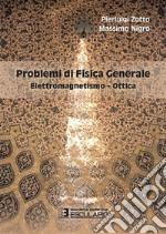 Problemi di fisica generale. Elettromagnetismo e ottica libro