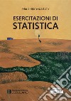 Esercitazioni di statistica. Con accesso al Textincloud. Nuova ediz. libro