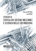 Esercizi di statica dei sistemi meccanici e scienza delle costruzioni